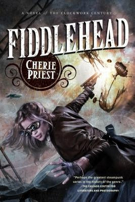 Fiddlehead: A Novel of the Clockwork Century Paperback Tor Books