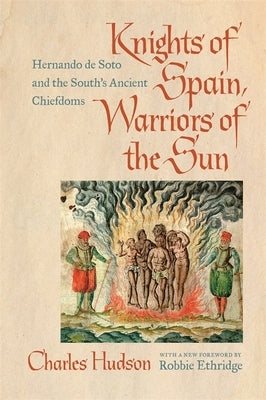 Knights of Spain, Warriors of the Sun: Hernando de Soto and the South's Ancient Chiefdoms Paperback University of Georgia Press