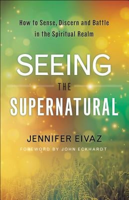 Paperback of "Seeing the Supernatural" by Chosen Books showing the front cover with title and spiritual imagery.