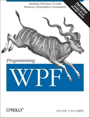 Programming Wpf: Building Windows Ui with Windows Presentation Foundation Paperback O'Reilly Media