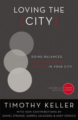 Loving the City: Doing Balanced, Gospel-Centered Ministry in Your City Paperback Zondervan