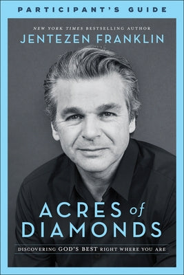 Acres of Diamonds Participant's Guide: Discovering God's Best Right Where You Are Paperback Chosen Books