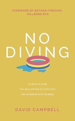 No Diving: 10 ways to avoid the shallow end of your faith and go deeper into the Bible Paperback David Campbell