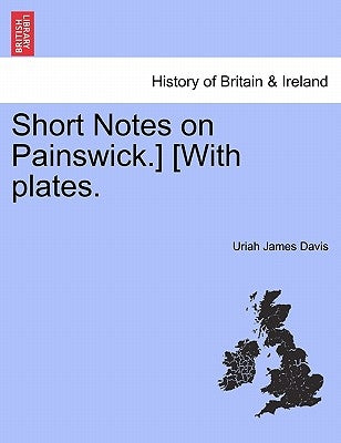 Paperback copy of "Short Notes on Painswick" with plates, published by British Library Historical Print Editions, showing the book cover.