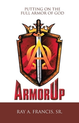 Armorup: Putting on the Full Armor of God Paperback WestBow Press