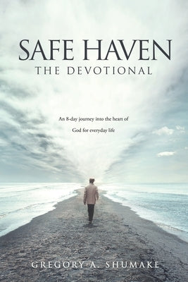 Safe Haven - The Devotional: An 8-day journey into the heart of God for everyday life Paperback Xulon Press