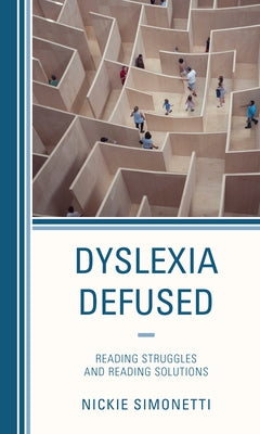 Dyslexia Defused: Reading Struggles and Reading Solutions Paperback Rowman & Littlefield Publishers