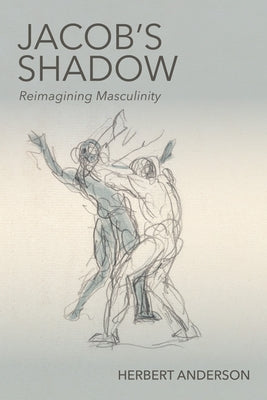 Jacob's Shadow: Reimagining Masculinity Paperback Wipf & Stock Publishers