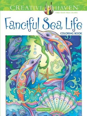 Paperback Creative Haven Fanciful Sea Life Coloring Book by Dover Publications featuring whimsical ocean creatures and intricate designs.