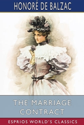 The Marriage Contract (Esprios Classics): Translated by Katharine Prescott Wormeley Paperback Blurb