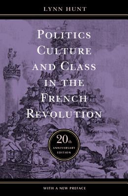 Politics, Culture, and Class in the French Revolution Paperback University of California Press