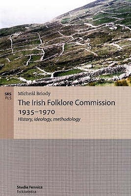 The Irish Folklore Commission 1935-1970: History, ideology, methodology Paperback Suomalaisen Kirjallisuuden Seura