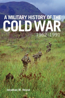 A Military History of the Cold War, 1962-1991: Volume 70 Paperback University of Oklahoma Press