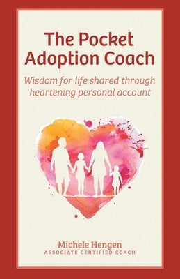 The Pocket Adoption Coach: Wisdom for life shared through heartening personal account Paperback FriesenPress