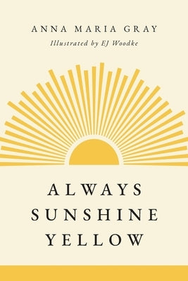 Always Sunshine Yellow Paperback Palmetto Publishing