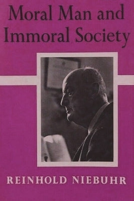 Moral Man and Immoral Society: A Study in Ethics and Politics Paperback Must Have Books