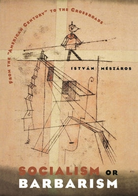 Socialism or Barbarism: From the American Century to the Crossroads Paperback Monthly Review Press
