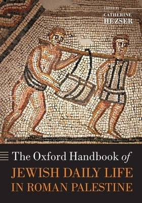The Oxford Handbook of Jewish Daily Life in Roman Palestine Paperback OUP Oxford