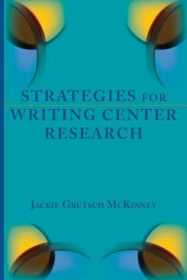 Strategies for Writing Center Research Paperback Parlor Press