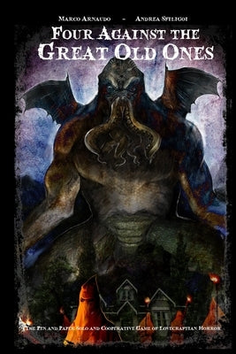 Four Against the Great Old Ones: The Pen and Paper Solo and Cooperative Game of Lovecraftian Horror Paperback Independently Published