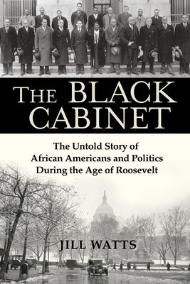 The Black Cabinet: The Untold Story of African Americans and Politics During the Age of Roosevelt Grove Press