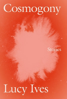 Cosmogony: Stories Soft Skull