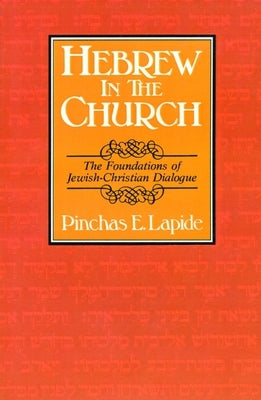 Hebrew in the Church: The Foundations of Jewish-Christian Dialogue Paperback William B. Eerdmans Publishing Company