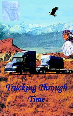 Trucking Through Time Paperback 1st Book Library