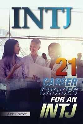 Intj: 21 Career Choices for an INTJ Paperback Createspace Independent Publishing Platform