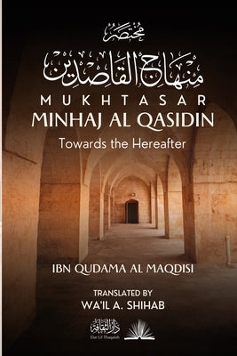 Mukhtasar Minhaj Al Qasidin: Towards the Hereafter Paperback Dar UL Thaqafah