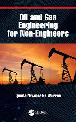 Oil and Gas Engineering for Non-Engineers Paperback CRC Press