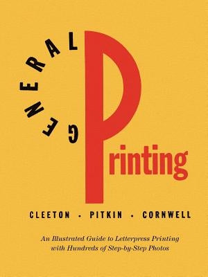 General Printing: An Illustrated Guide to Letterpress Printing Paperback Liber Apertus Press