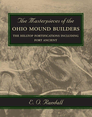 The Masterpieces of the Ohio Mound Builders: The Hilltop Fortifications Including Fort Ancient Paperback Commonwealth Book Company, Inc.