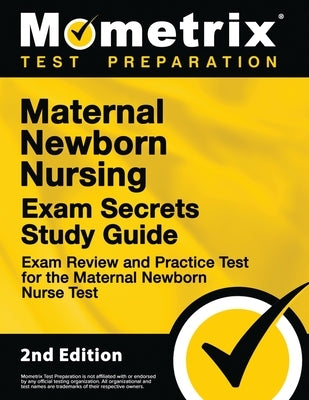 Paperback Maternal Newborn Nursing Exam Secrets Study Guide by Mometrix Media LLC, featuring practice tests and review for nurse exam.