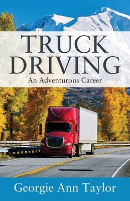 Truck Driving: An Adventurous Career Paperback Outskirts Press