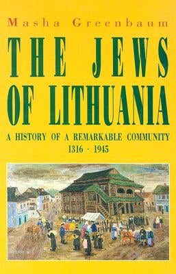 The Jews of Lithuania: A History of a Remarkable Community 1316-1945 Paperback Gefen Books