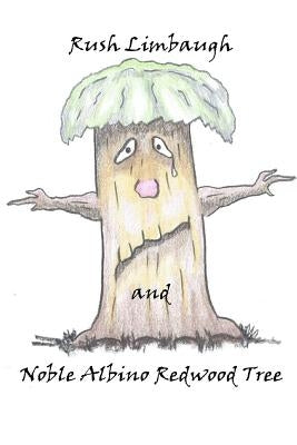 Rush Limbaugh and Noble Albino Redwood Tree Paperback Createspace Independent Publishing Platform