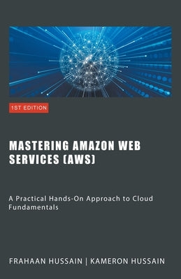 Mastering Amazon Web Services (AWS) Paperback Kameron Hussain