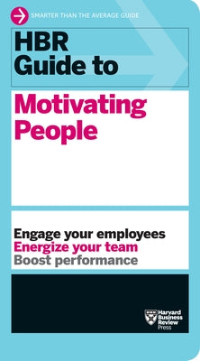 HBR Guide to Motivating People (HBR Guide Series) Harvard Business Review Press