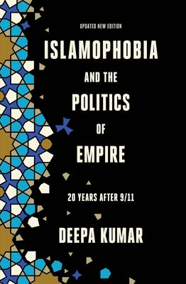 Islamophobia and the Politics of Empire: Twenty Years After 9/11 Paperback Verso
