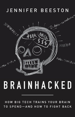 Brainhacked: How Big Tech Trains Your Brain to Spend-And How to Fight Back Paperback Lioncrest Publishing