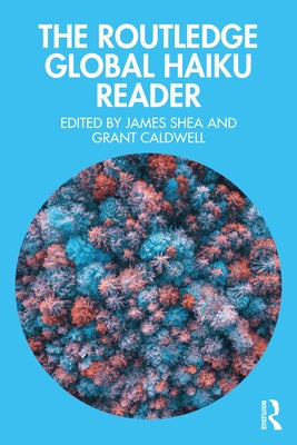The Routledge Global Haiku Reader Paperback Routledge