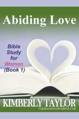 Abiding Love: Bible Study for Women (Book 1) Paperback Wellspring Omnimedia
