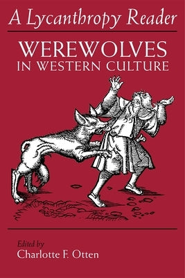 The Lycanthropy Reader: Werewolves in Western Culture Paperback Syracuse University Press