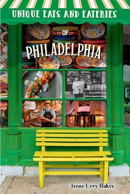 Unique Eats and Eateries of Philadelphia Paperback Reedy Press