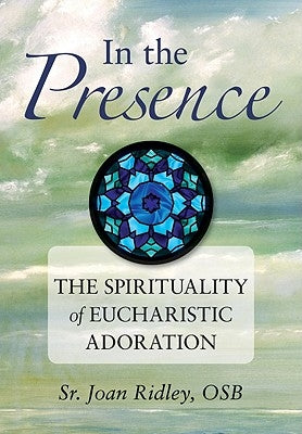 In the Presence: The Spirituality of Eucharistic Adoration Paperback Liguori Publications