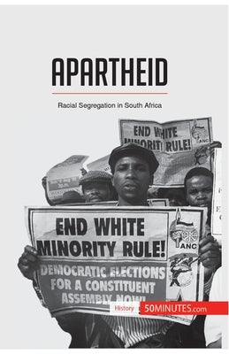 Apartheid: Racial Segregation in South Africa Paperback 50minutes.com