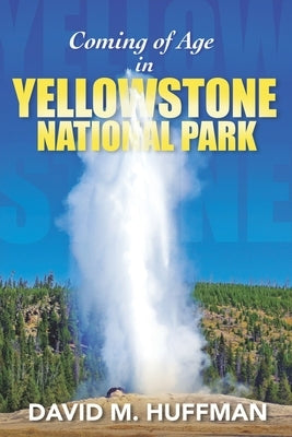 Coming of Age in Yellowstone National Park Paperback Waterside Productions