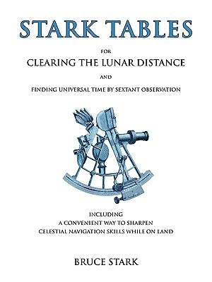 Stark Tables: For Clearing the Lunar Distance and Finding Universal Time by Sextant Observation Including a Convenient Way to Sharpe Paperback Starpath Publications