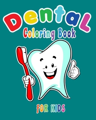Dental Coloring Book For Kids: Funny Dental coloring book for children who love dentists and wish to be a dentist when they grow up Paperback Independently Published